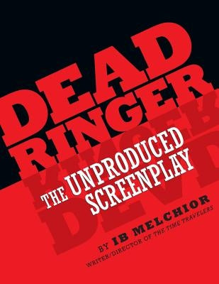 Dead Ringer: The Unproduced Screenplay by Melchior, Ib