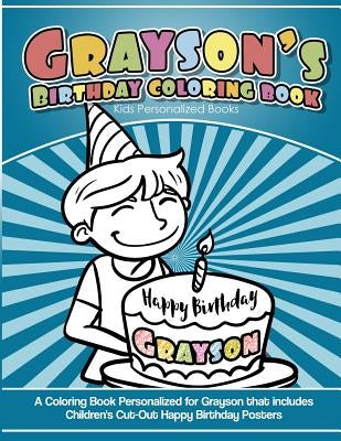 Grayson's Birthday Coloring Book Kids Personalized Books: A Coloring Book Personalized for Grayson that includes Children's Cut Out Happy Birthday Pos by Garcia, Elise