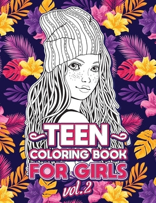 Teen Coloring Books for Girls: Fun activity book for Older Girls ages 12-14, Teenagers; Detailed Design, Zendoodle, Creative Arts, Relaxing ad Stress by Coloring, Loridae