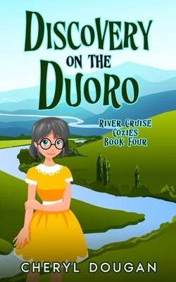Discovery on the Duoro: A River Cruising Cozy Mystery by Dougan, Cheryl