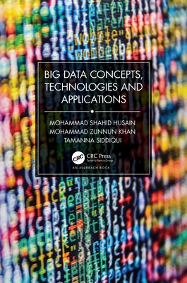 Big Data Concepts, Technologies, and Applications by Shahid Husain, Mohammad