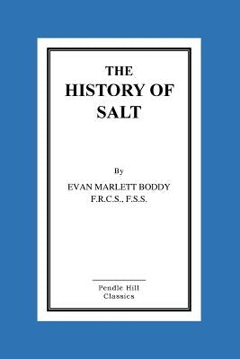 The History Of Salt by Marlett Boddy, Evan