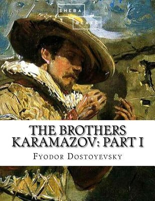 The Brothers Karamazov: Part I by Blake, Sheba