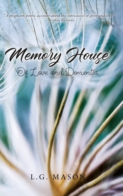 Memory House: Of Love and Dementia by Mason, L. G.