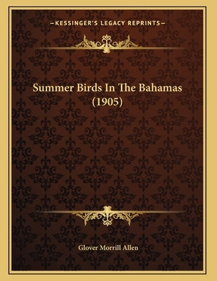 Summer Birds In The Bahamas (1905) by Allen, Glover Morrill