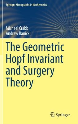 The Geometric Hopf Invariant and Surgery Theory by Crabb, Michael