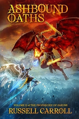 Ashbound Oaths: The Prophecies of Zarune, Volume II by Carroll, Russell