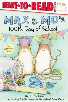 Max & Mo's 100th Day of School!: Ready-To-Read Level 1 by Lakin, Patricia