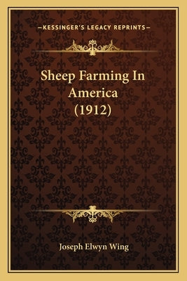 Sheep Farming In America (1912) by Wing, Joseph Elwyn