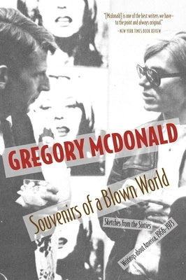 Souvenirs of a Blown World: Sketches for the Sixties#writings about America, 1966#1973 by McDonald, Gregory