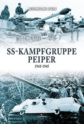 Ss-Kampfgruppe Peiper 1943-1945 by Afiero, Massimiliano