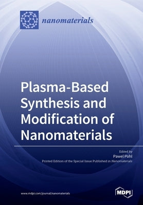 Plasma based Synthesis and Modification of Nanomaterials by Pohl, Pawel