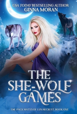 The She-Wolf Games by Moran, Ginna