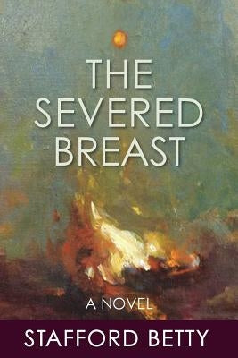 The Severed Breast by Betty, Stafford