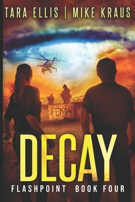 Decay: Flashpoint - Book 4 by Kraus, Mike