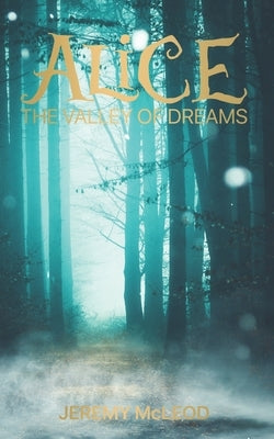 Alice: The Valley of Dreams by McLeod, Jeremy
