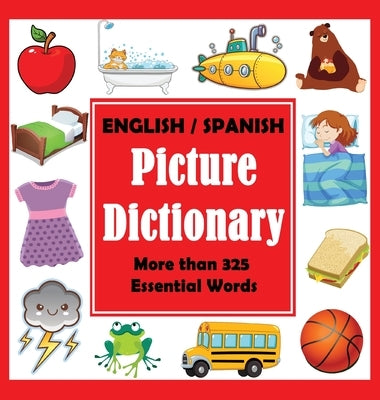 English Spanish Picture Dictionary: First Spanish Word Book with More than 325 Essential Words by Dylanna Press