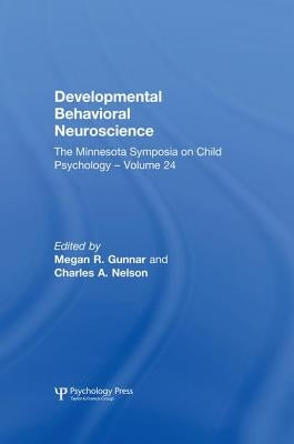 Developmental Behavioral Neuroscience: The Minnesota Symposia on Child Psychology, Volume 24 by Gunnar, Megan R.
