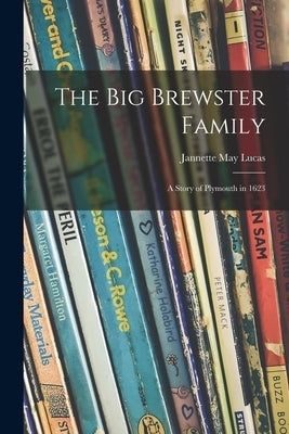 The Big Brewster Family; a Story of Plymouth in 1623 by Lucas, Jannette May