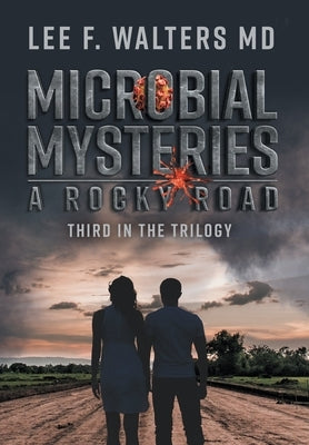 Microbial Mysteries: A Rocky Road by Walters, Lee F.