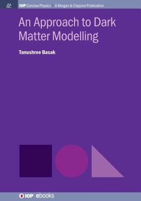 An Approach to Dark Matter Modelling by Basak, Tanushree
