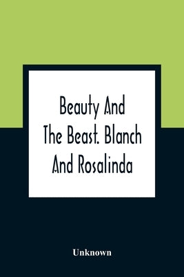 Beauty And The Beast. Blanch And Rosalinda by Unknown