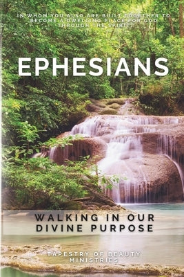 Ephesians: Walking In Our Divine Purpose by Tucker, Matthew
