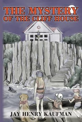 The Mystery Of The Cliff House by Kaufman, Jay Henry
