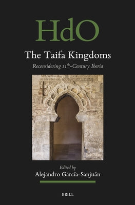 The Taifa Kingdoms: Reconsidering 11th-Century Iberia by García Sanjuán, Alejandro
