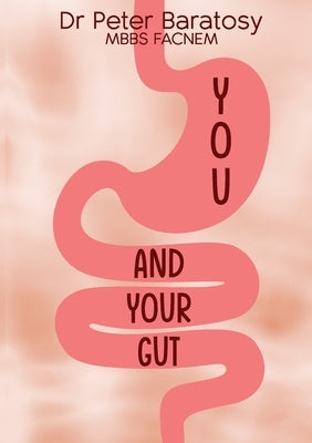 You and Your Gut by Baratosy, Peter