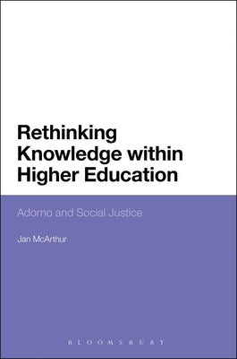 Rethinking Knowledge within Higher Education by McArthur, Jan