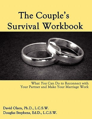 The Couple's Survival Workbook: What You Can Do To Reconnect With Your Parner and Make Your Marriage Work by Olsen, David