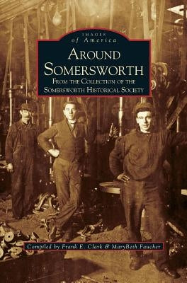 Around Somersworth: From the Collection of the Sommersworth Historical Society by Clark, Frank