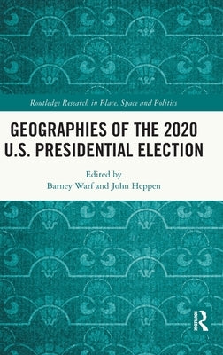 Geographies of the 2020 U.S. Presidential Election by Warf, Barney