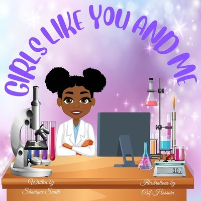 Girls Like You and Me: Picture Book to Teach Kids about Careers by Smith, Shanique