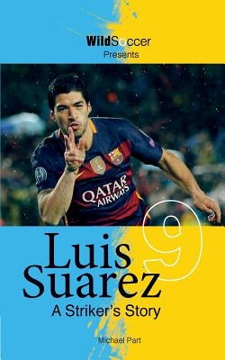 Luis Suarez - A Striker's Story by Part, Michael