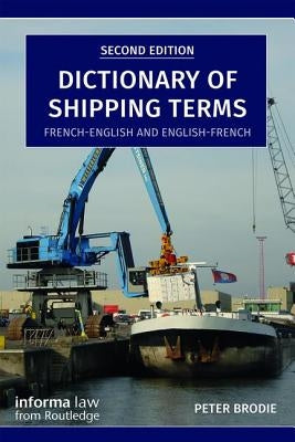 Dictionary of Shipping Terms: French-English and English-French by Brodie, Peter