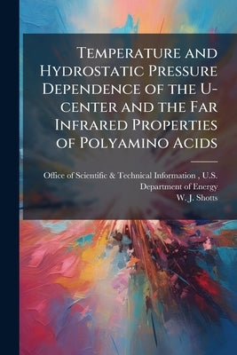 Temperature and Hydrostatic Pressure Dependence of the U-center and the Far Infrared Properties of Polyamino Acids by Office of Scientific &. Technical Inform