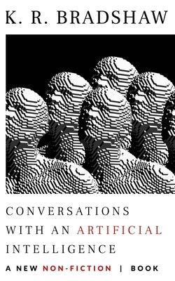 Conversations with an Artificial Intelligence by Bradshaw, K. R.