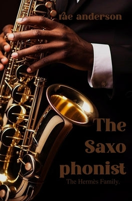 The Saxophonist by Anderson, Rae