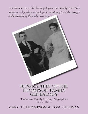 Narrative Biographies of the Thompson Family Genealogy Including Thompson, Hense: Genealogy of Thompson, Hensel, Goodman, Updegrove, Penman, Brown (2) by Sullivan, Tom
