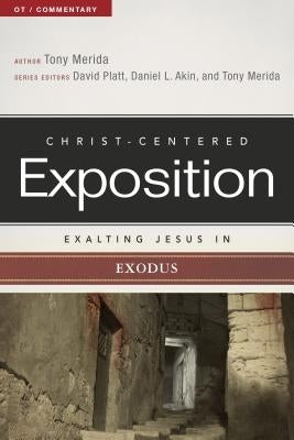 Exalting Jesus in Exodus by Merida, Tony