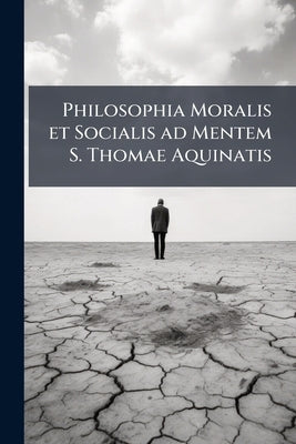 Philosophia Moralis et Socialis ad Mentem S. Thomae Aquinatis by Anonymous