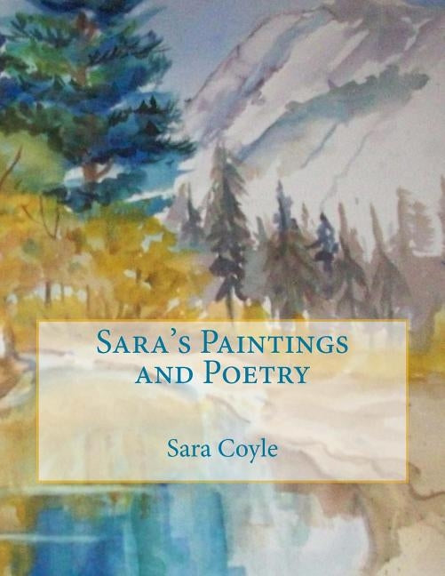 Sara's Paintings and Poetry by Coyle, Sara Lou