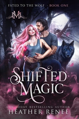 Shifted Magic by Renee, Heather