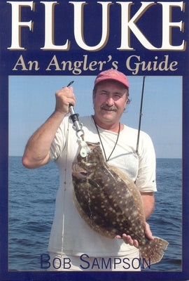 Fluke: An Angler's Guide by Sampson, Bob