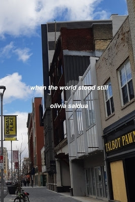 when the world stood still by Saldua, Olivia