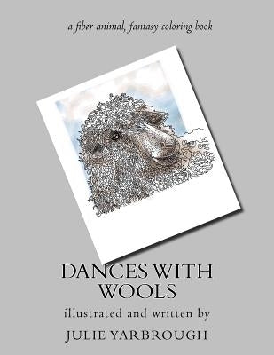 Dances With Wools: a fiber animal fantasy original coloring book by Yarbrough, Julie