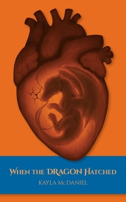 When the Dragon Hatched by McDaniel, Kayla