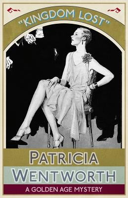 Kingdom Lost: A Golden Age Mystery by Wentworth, Patricia